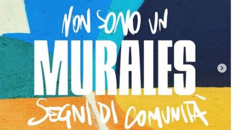 NON SONO UN MURALES – SEGNI DI COMUNITA’