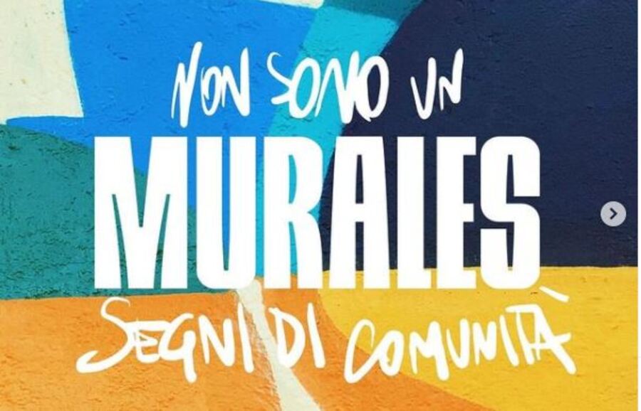 NON SONO UN MURALES – SEGNI DI COMUNITA’